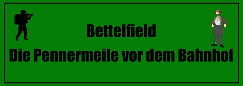 Flachwitze Teil 3! Bettelfield - die Pennermeile vor dem Bahnhof.