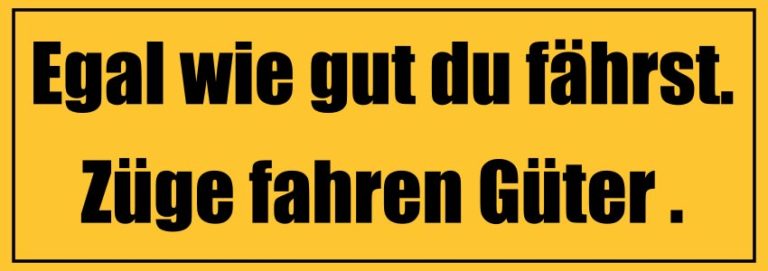 Egal Wie Gut Du Fahrst Zuge Fahren Guter