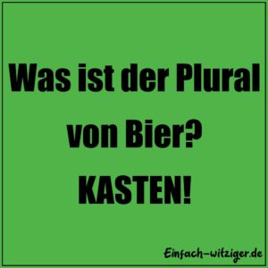 Whatsapp Status Sprüche die besten Status Sprüche für Whatsapp! Status Sprüche lustig: Was ist der Plural von Bier? KASTEN!