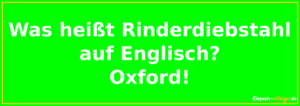 Was heißt Rinderdiebstahl auf Englisch? Oxford!