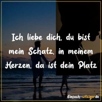 Ich liebe dich, du bist mein Schatz, in meinem Herzen, da ist ein Platz