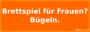 Brettspiel für Frauen? - Bügeln